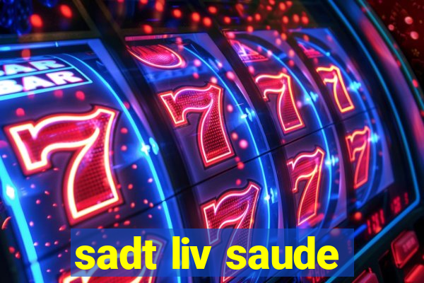 sadt liv saude